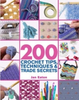 200 Crochet Tips, Techniques & Trade Secrets: An Indispensible Resource of Technical Know-How and Troubleshooting Tips артикул 3119d.