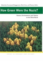 How Green Were the Nazis? : Nature, Environment, and Nation in the Third Reich (Ecology & History) артикул 3064d.