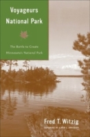 Voyageurs National Park: The Battle to Create Minnesota's National Park артикул 3072d.